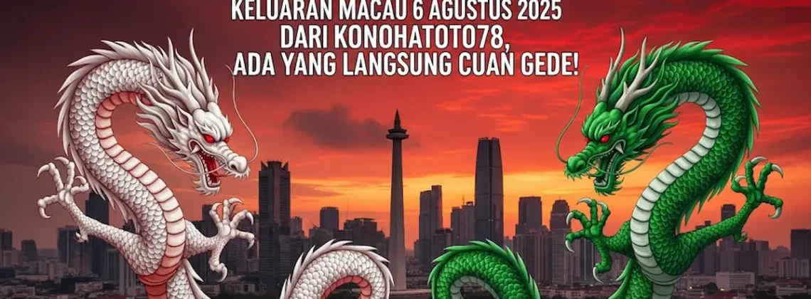 Gempar! Keluaran Macau 6 Agustus 2025 dari Konohatoto78, Ada yang Langsung Cuan Gede! - angkagaib.com