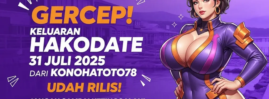 Gercep! Keluaran Hakodate 31 Juli 2025 dari Konohatoto78 Udah Rilis! Jangan Sampai Ketinggalan! - angkagaib.com