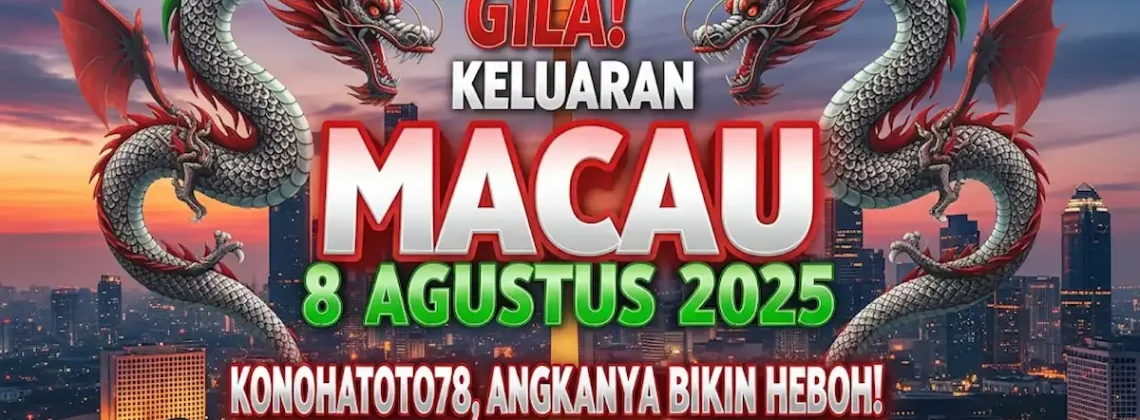 Gila! Keluaran Macau 8 Agustus 2025 Konohatoto78, Angkanya Bikin Heboh! - angkagaib.com