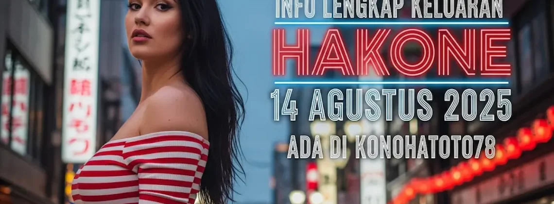 Info Lengkap Keluaran Hakone 14 Agustus 2025 Ada di Konohatoto78 - ANGKAGAIB.COM