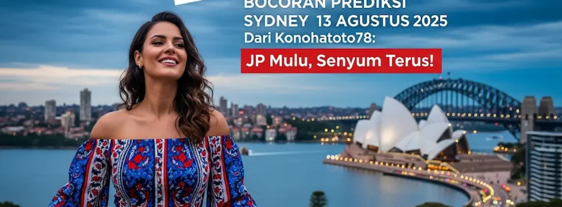 Ini Dia! Bocoran Prediksi Sydney 13 Agustus 2025 Dari Konohatoto78 JP Mulu, Senyum Terus! - angkagaib.com