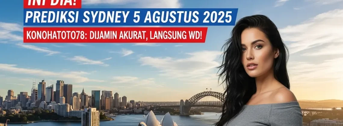 Ini Dia! Prediksi Sydney 5 Agustus 2025 Konohatoto78 Dijamin Akurat, Langsung WD! - angkagaib.com