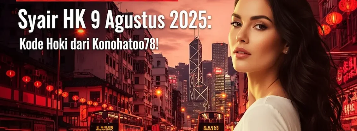 JANGAN DI-SKIP! Syair HK 9 Agustus 2025 Kode Hoki dari Konohatoto78! - angkagaib.com