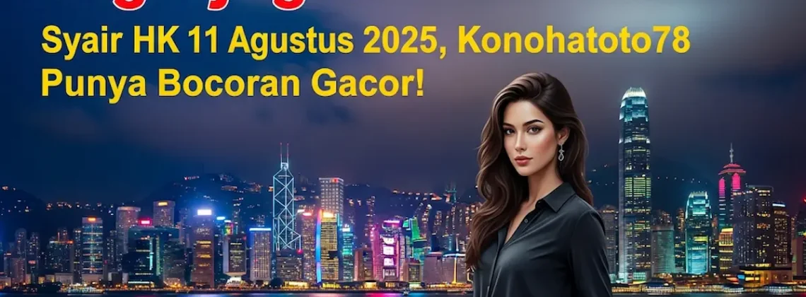Jaga-jaga! Syair HK 11 Agustus 2025, Konohatoto78 Punya Bocoran Gacor! - angkagaib.com