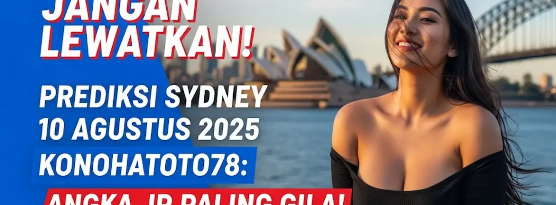 Jangan Lewatkan! Prediksi Sydney 10 Agustus 2025 Konohatoto78 Angka JP Paling Gila! - angkagaib.com