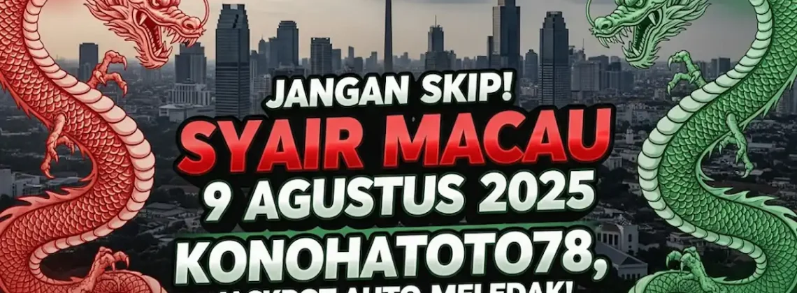 Jangan Skip! Syair Macau 9 Agustus 2025 Konohatoto78, Jackpot Auto Meledak! - angkagaib.com