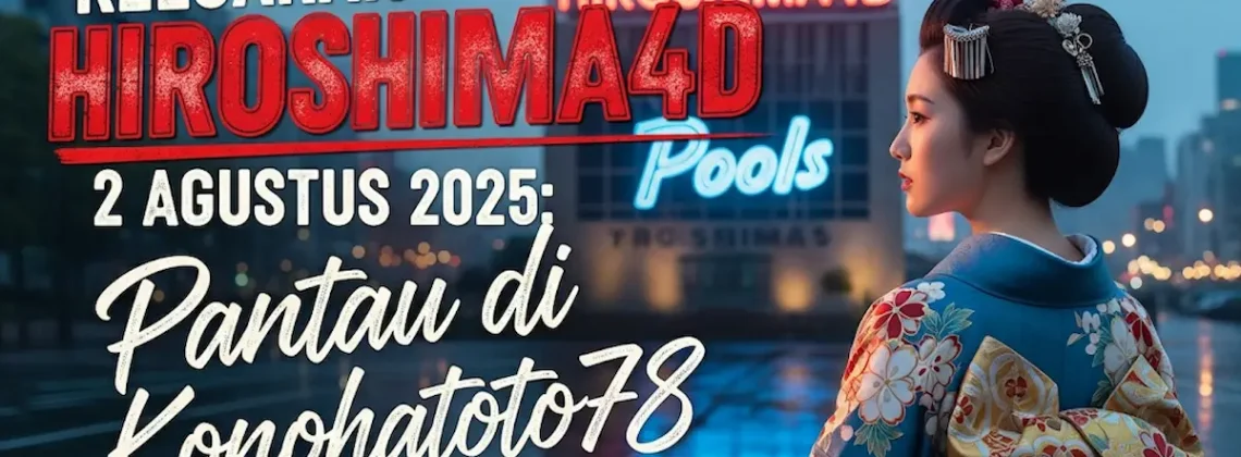 Keluaran Hiroshima4D 2 Agustus 2025 Pantau di Konohatoto78 - angkagaib.com