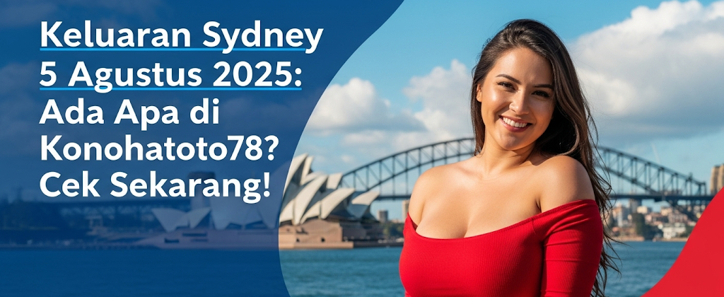 Keluaran Sydney 5 Agustus 2025 Ada Apa di Konohatoto78 Cek Sekarang! - angkagaib.com