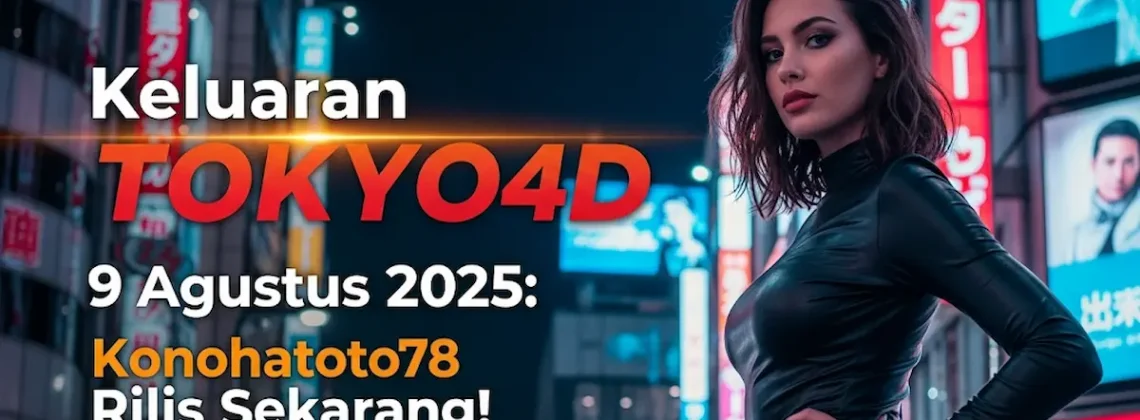 Keluaran TOKYO4D 9 Agustus 2025 Konohatoto78 Rilis Sekarang! - angkagaib.com