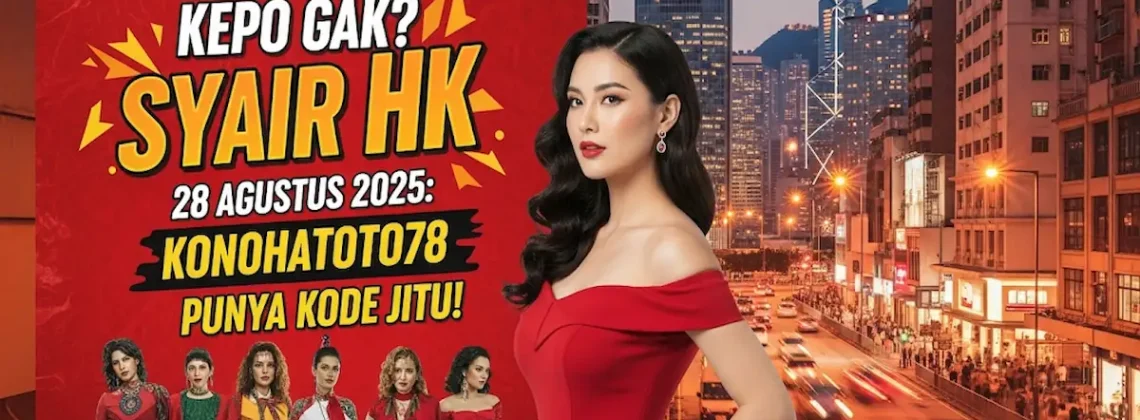 Kepo Gak Syair HK 28 Agustus 2025 Konohatoto78 Punya Kode Jitu! - keluarantoto78.com