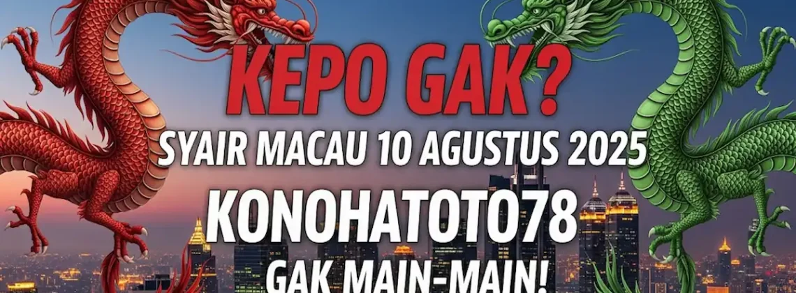 Kepo Gak Syair Macau 10 Agustus 2025 Konohatoto78, Gak Main-Main! - angkagaib.com