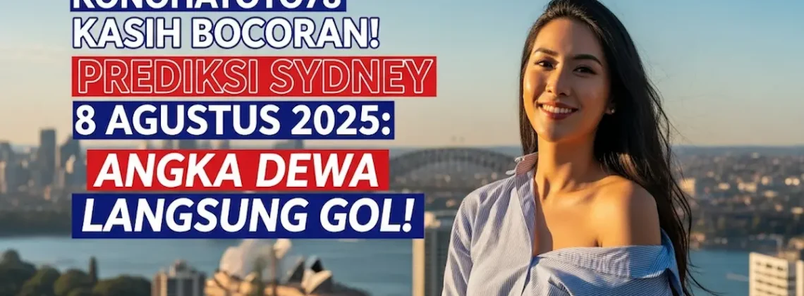 Konohatoto78 Kasih Bocoran! Prediksi Sydney 8 Agustus 2025 Angka Dewa Langsung Gol! - angkagaib.com