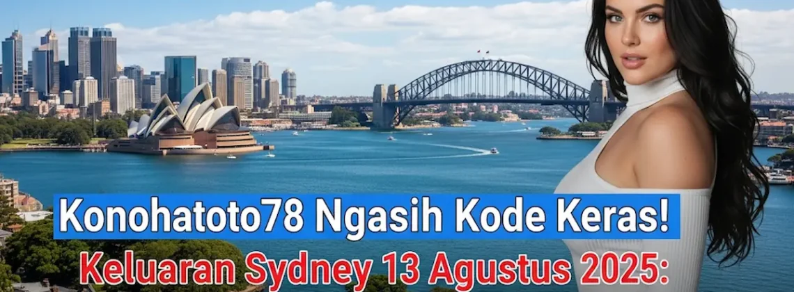 Konohatoto78 Ngasih Kode Keras! Keluaran Sydney 13 Agustus 2025 Angka JP Mutlak! - angkagaib.com