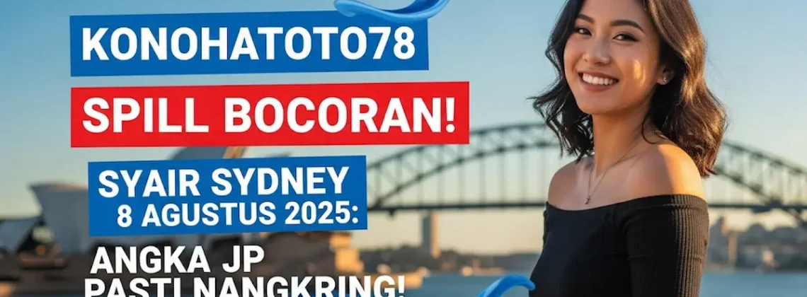 Konohatoto78 Spill Bocoran! Syair Sydney 8 Agustus 2025 Angka JP Pasti Nangkring! - angkagaib.com