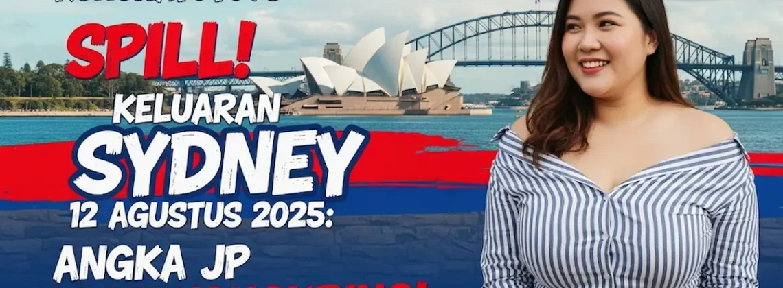 Konohatoto78 Spill! Keluaran Sydney 12 Agustus 2025 Angka JP Pasti Nangkring! - angkagaib.com