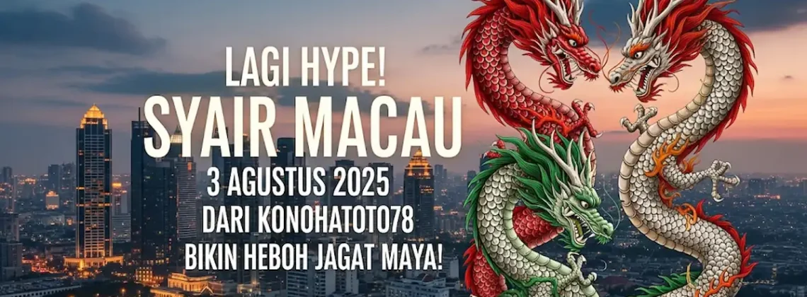 Lagi Hype! Syair Macau 3 Agustus 2025 dari Konohatoto78 Bikin Heboh Jagat Maya! - angkagaib.com