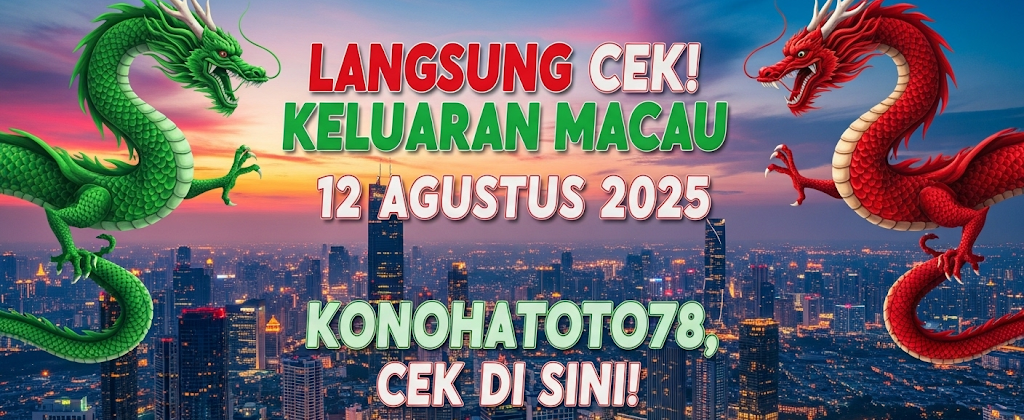 Langsung Cek! Keluaran Macau 12 Agustus 2025 Konohatoto78, Cek di Sini! - angkagaib.com