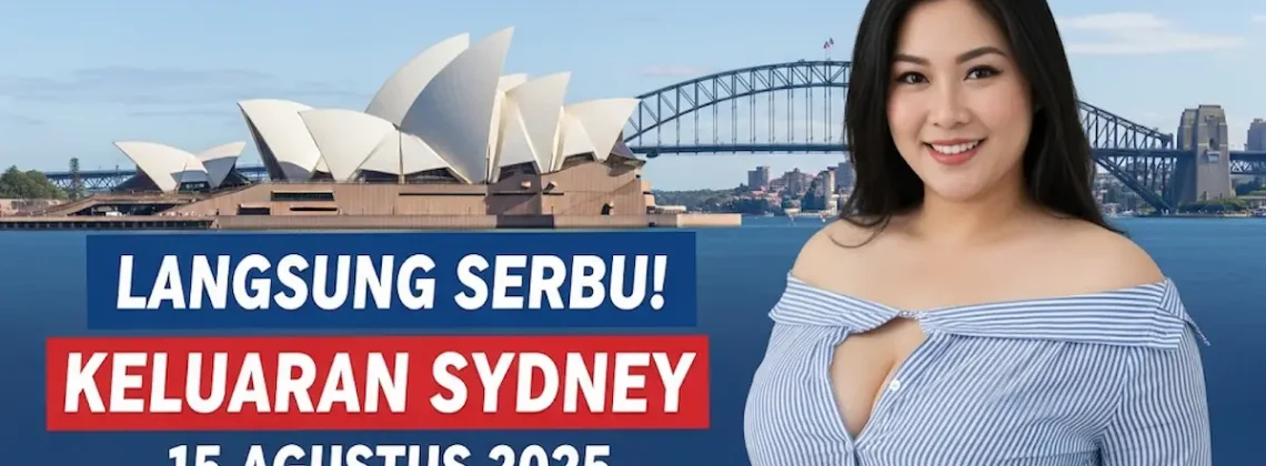Langsung Serbu! Keluaran Sydney 15 Agustus 2025 Konohatoto78, Cek Sekarang! - angkagaib.com