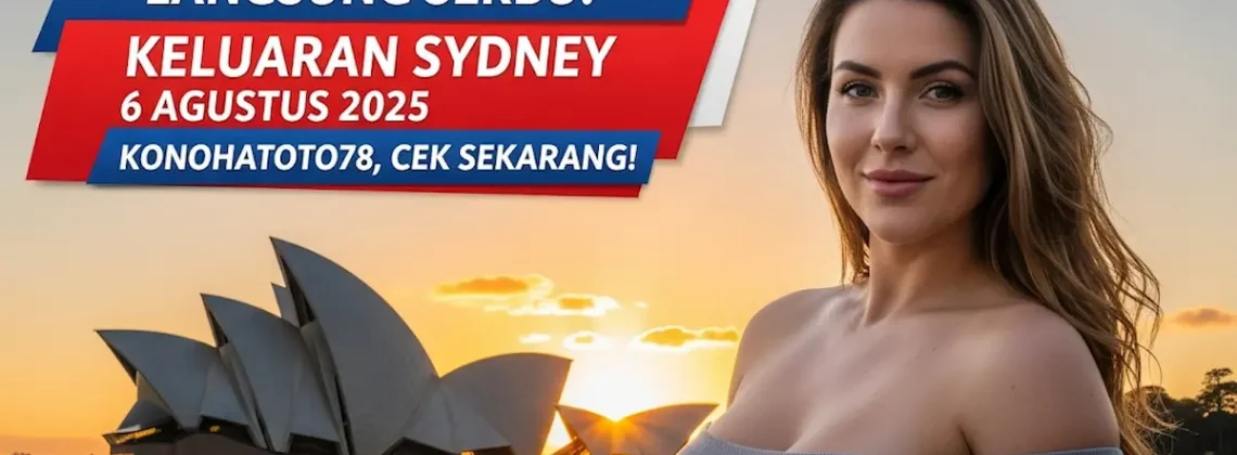 Langsung Serbu! Keluaran Sydney 6 Agustus 2025 Konohatoto78, Cek Sekarang! - angkagaib.com