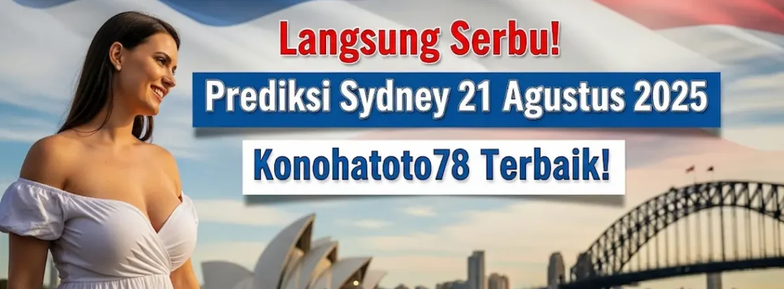 Langsung Serbu! Prediksi Sydney 21 Agustus 2025 Konohatoto78 Terbaik! - angkagaib.com