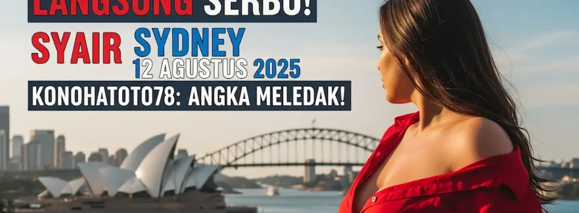 Langsung Serbu! Syair Sydney 12 Agustus 2025 Konohatoto78 Angka Meledak! - angkagaib.com