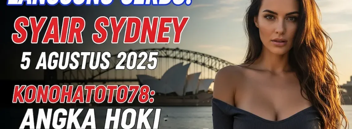 Langsung Serbu! Syair Sydney 5 Agustus 2025 Konohatoto78 Angka Hoki Anti-Buntung! - angkagaib.com