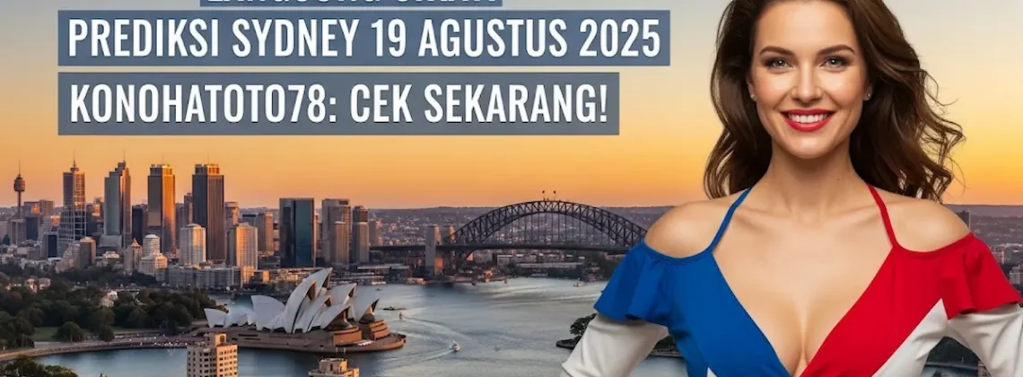 Langsung Sikat! Prediksi Sydney 19 Agustus 2025 Konohatoto78 Cek Sekarang! - angkagaib.com