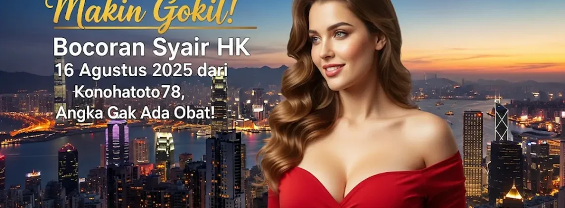 Makin Gokil! Bocoran Syair HK 16 Agustus 2025 dari Konohatoto78, Angka Gak Ada Obat! - angkagaib.com