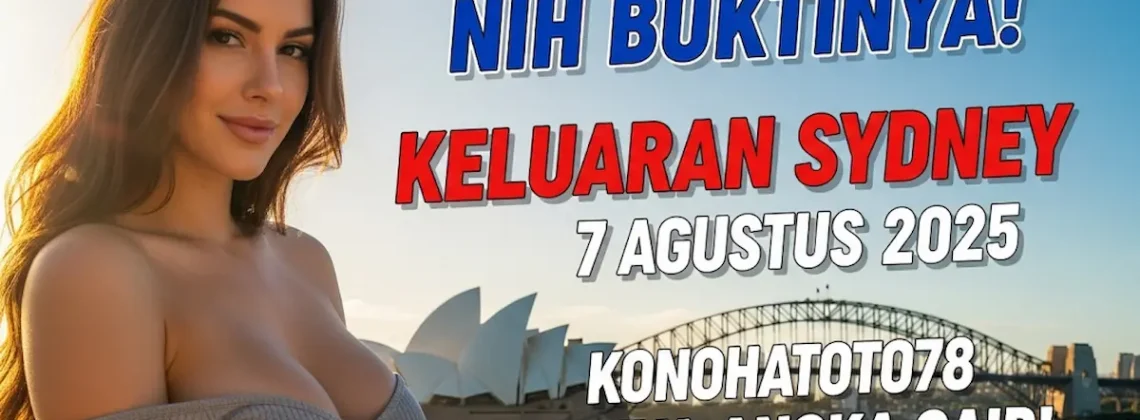 Nih Buktinya! Keluaran Sydney 7 Agustus 2025 Konohatoto78 Punya Angka Gaib! - angkagaib.com