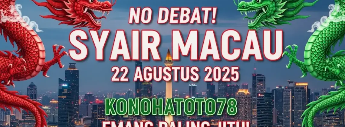No Debat! Syair Macau 22 Agustus 2025 Konohatoto78 Emang Paling Jitu! - keluarantoto78.com