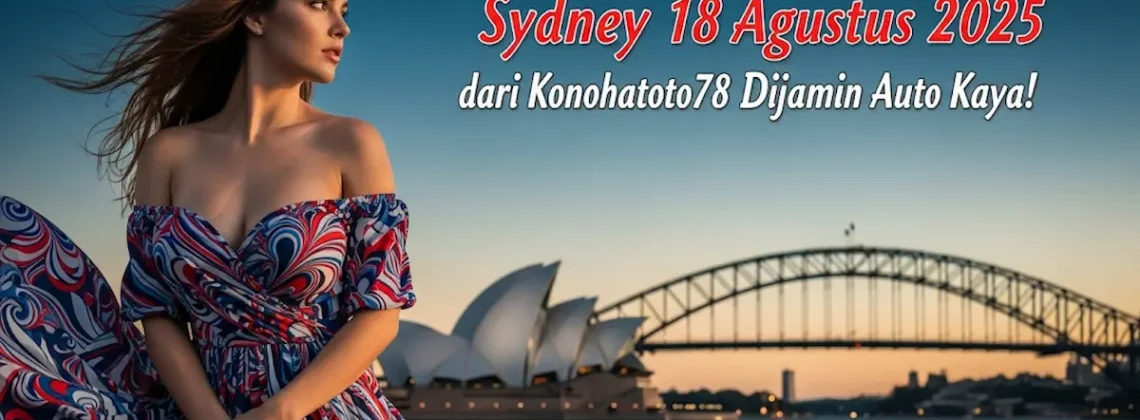 Pengen Kaya Cek Prediksi Sydney 18 Agustus 2025 dari Konohatoto78 Dijamin Auto Kaya! - angkagaib.com