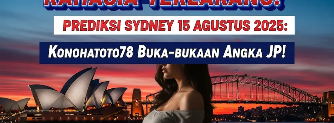 Rahasia Terlarang! Prediks Sydney 15 Agustus 2025 Konohatoto78 Buka-bukaan Angka JP! - angkagaib.com