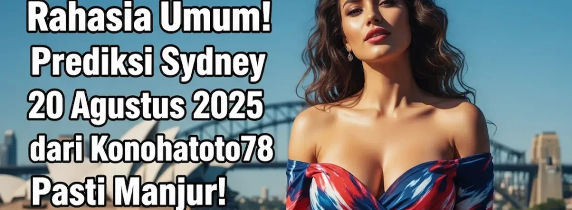 Rahasia Umum! Prediksi Sydney 20 Agustus 2025 dari Konohatoto78 Pasti Manjur! - angkagaib.com