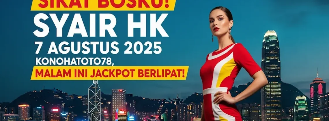 Sikat Bosku! Syair HK 7 Agustus 2025 Konohatoto78, Malam Ini Jackpot Berlipat! - angkagaib.com