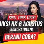 Spill Tipis-Tipis! Prediksi HK 6 Agustus 2025 Konohatoto78, Berani Coba - angkagaib.com