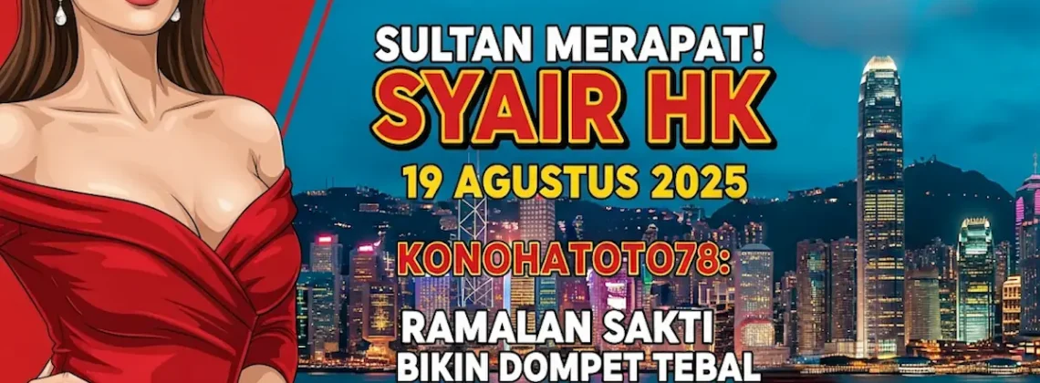 Sultan Merapat! Syair HK 19 Agustus 2025 Konohatoto78 Ramalan Sakti Bikin Dompet Tebal - angkagaib.com