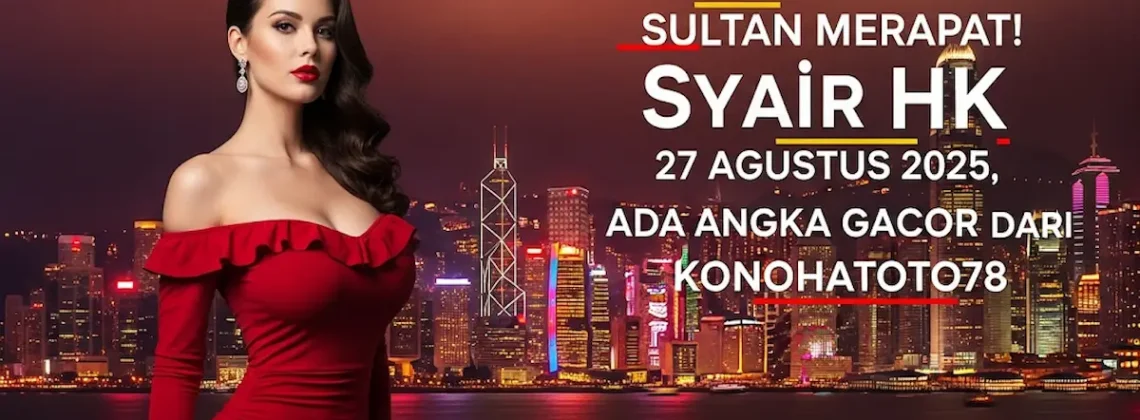 Sultan Merapat! Syair HK 27 Agustus 2025, Ada Angka Gacor dari Konohatoto78 - keluarantoto78.com
