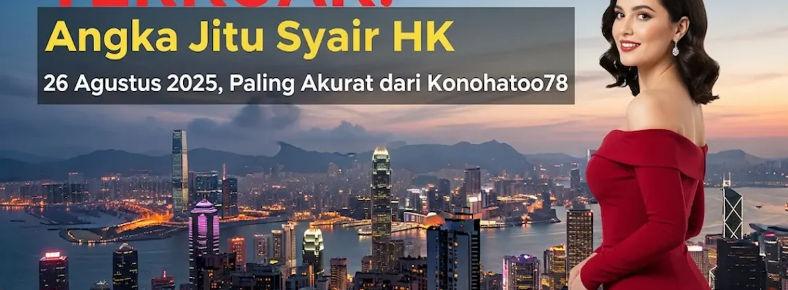 TERKUAK! Angka Jitu Syair HK 26 Agustus 2025, Paling Akurat dari Konohatoto78 - keluarantoto78.com
