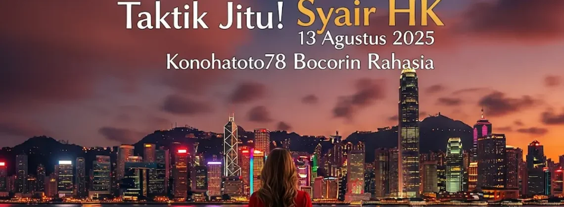 Taktik Jitu! Syair HK 13 Agustus 2025 Konohatoto78 Bocorin Rahasia - angkagaib.com