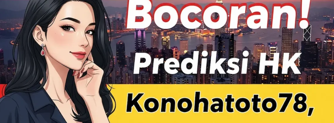The Real Bocoran! Prediksi HK 13 Agustus 2025 Konohatoto78, Kode Jitu Pecah - angkagaib.com