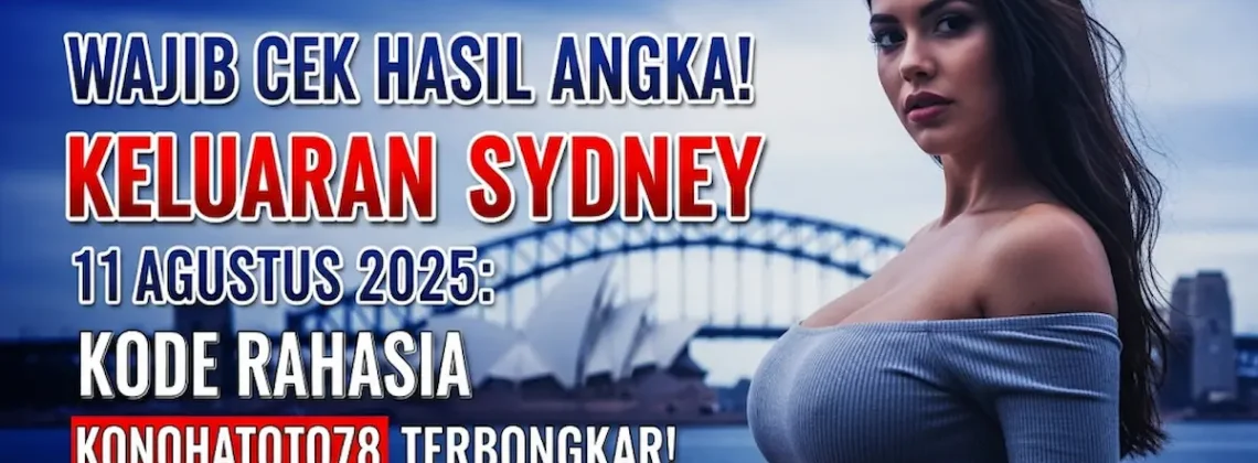 Wajib Cek Hasil Angka! Keluaran Sydney 11 Agustus 2025 Kode Rahasia Konohatoto78 Terbongkar! - angkagaib.com