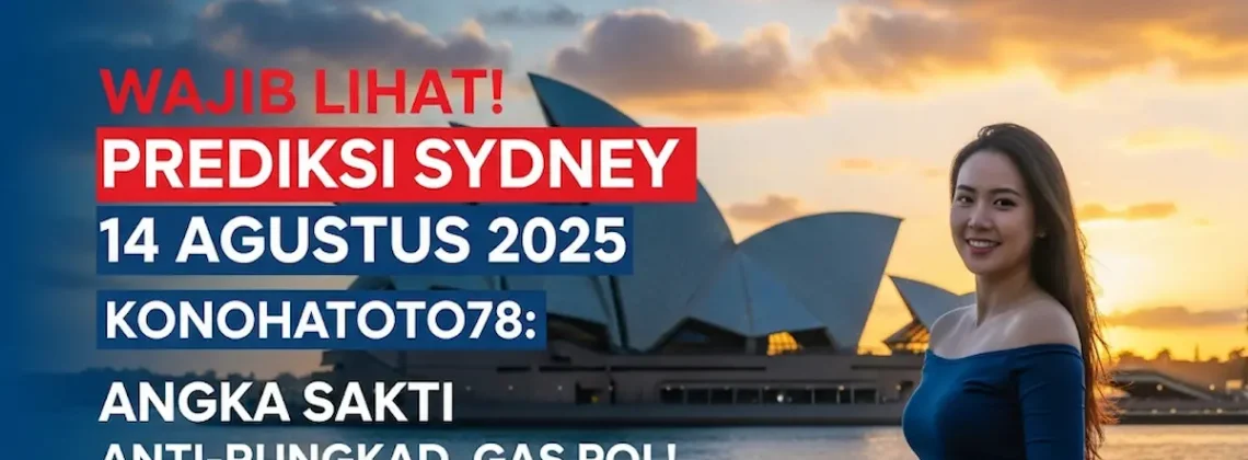 Wajib Lihat! Prediksi Sydney 14 Agustus 2025 Konohatoto78 Angka Sakti Anti-Rungkad, Gas Pol! - angkagaib.com