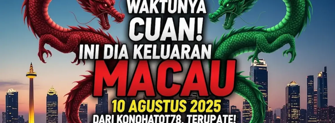 Waktunya Cuan! Ini Dia Keluaran Macau 10 Agustus 2025 dari Konohatoto78, Terupdate! - angkagaib.com