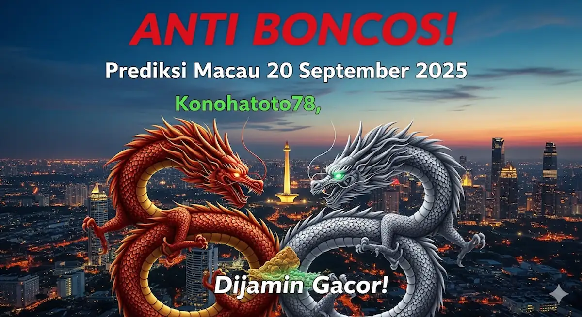 ANTI BONCOS! Prediksi Macau 20 September 2025 Konohatoto78, Dijamin Gacor! - keluaranterkini.com