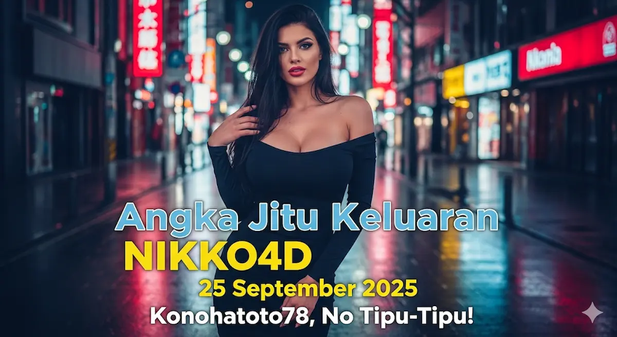Angka Jitu Keluaran NIKKO4D 25 September 2025 Konohatoto78, No Tipu-Tipu! - keluaranterkini.com