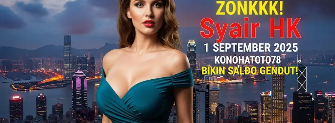 Anti Zonkkk! Syair HK 1 September 2025 Konohatoto78 Bikin Saldo Gendut! - keluarantoto78.com