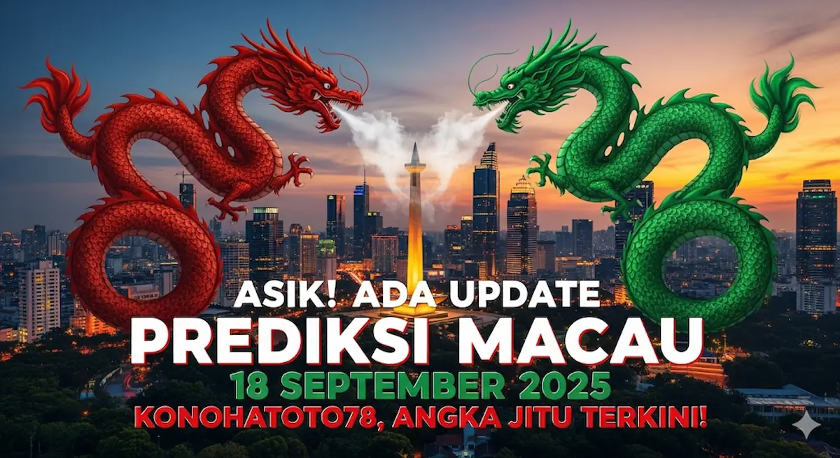 Asik! Ada Update Prediksi Macau 18 September 2025 Konohatoto78, Angka Jitu Terkini! - keluaranterkini.com