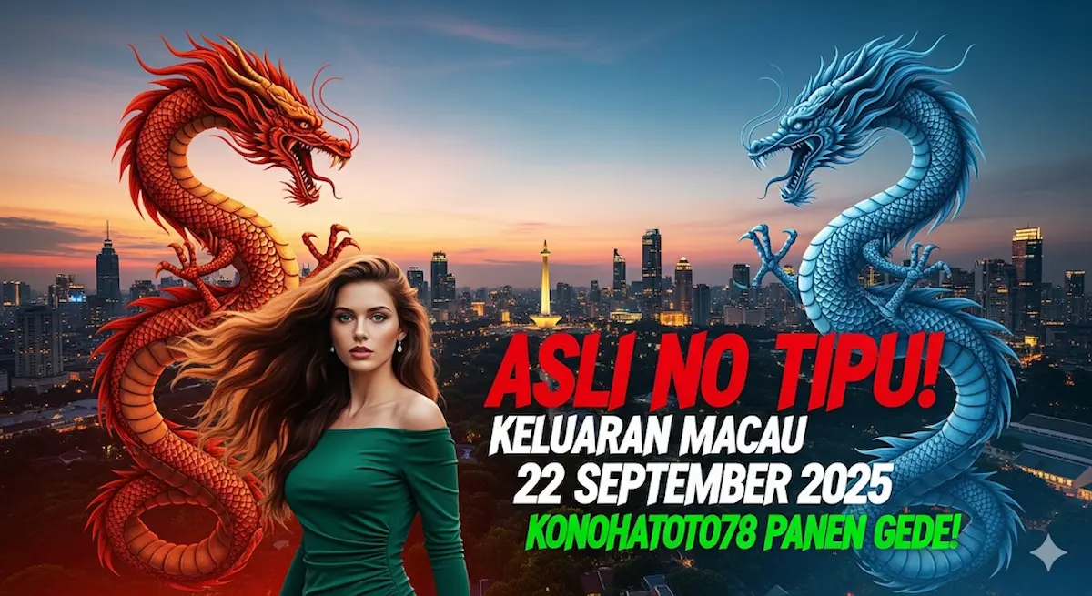 Asli No Tipu! Keluaran Macau 22 September 2025 Konohatoto78 Panen Gede! - keluaranterkini.com