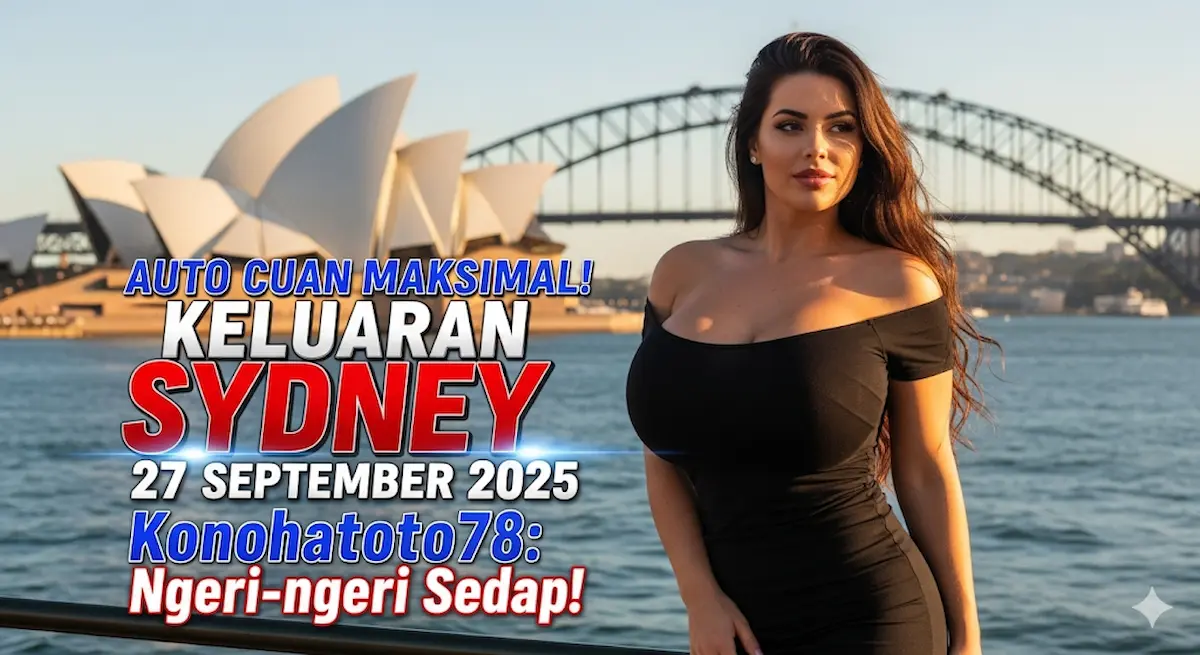 Auto Cuan Maksimal! Keluaran Sydney 27 September 2025 Konohatoto78 Ngeri-ngeri Sedap! - keluaranterkini.com