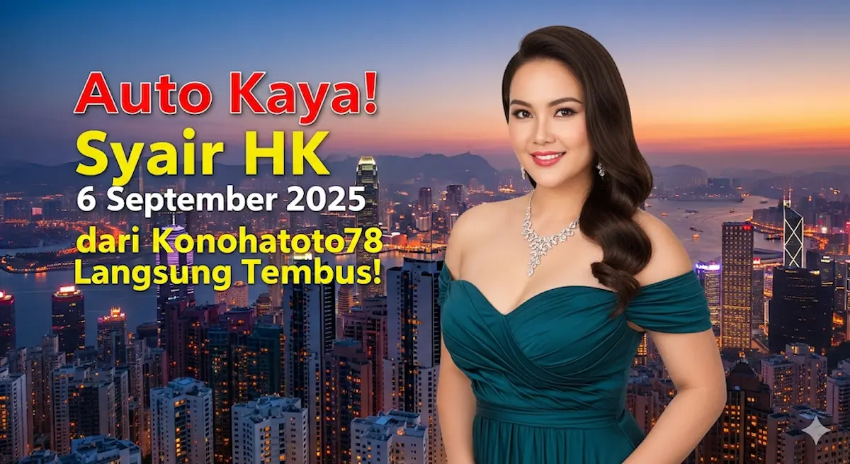 Auto Kaya! Syair HK 6 September 2025 dari Konohatoto78 Langsung Tembus! - keluarantoto78.com
